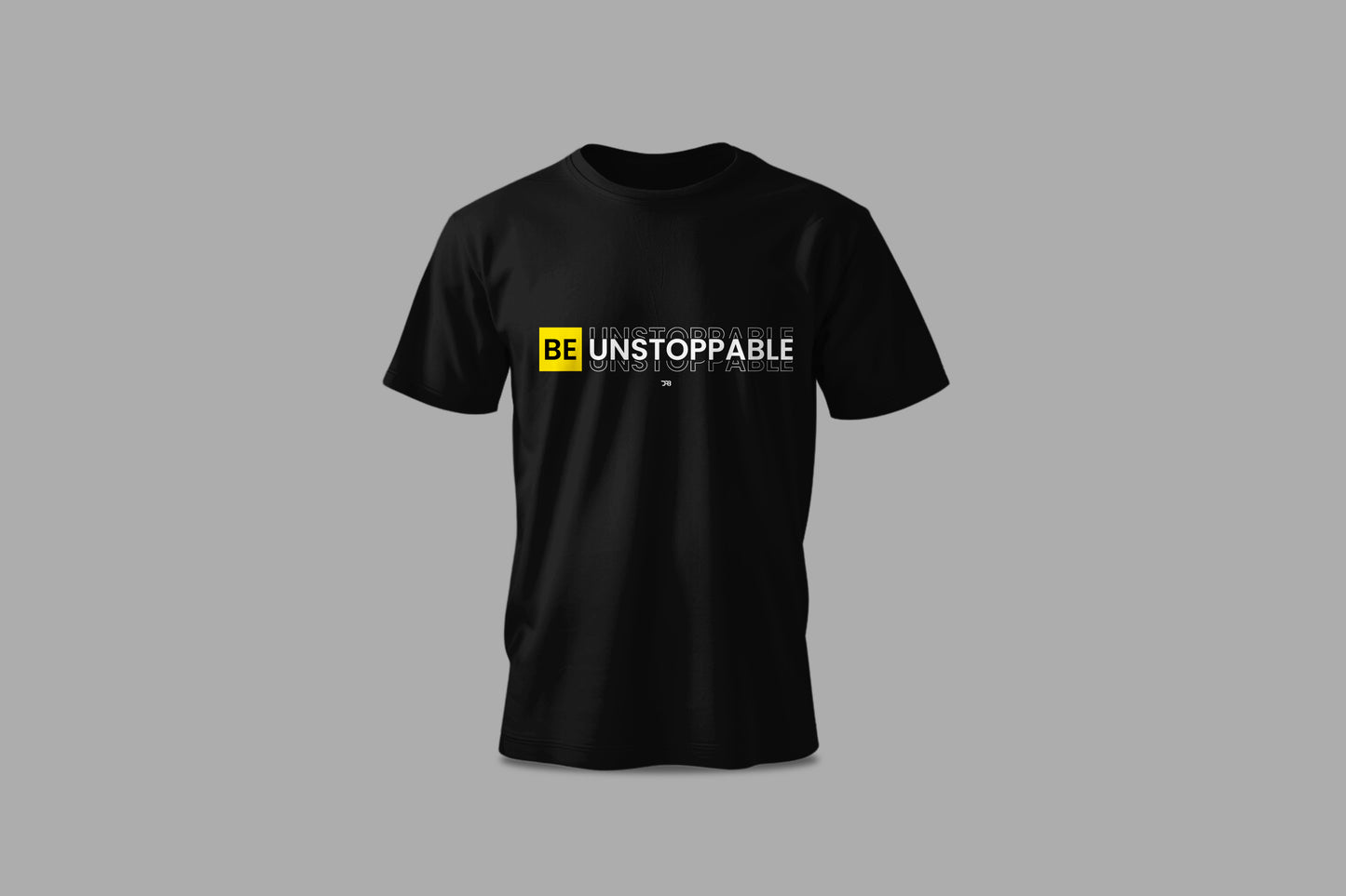 BE UNSTOPPABLE