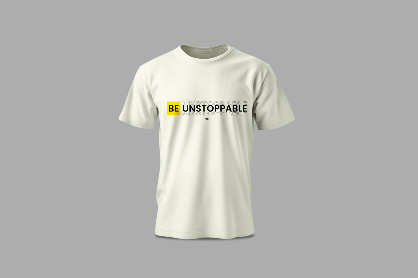 BE UNSTOPPABLE