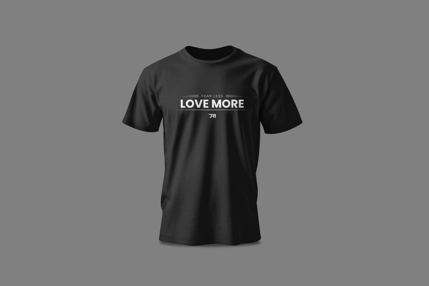 FEAR LESS LOVE MORE